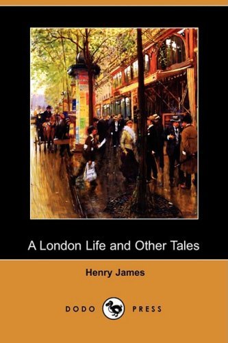 A London Life and Other Tales [ePUB]